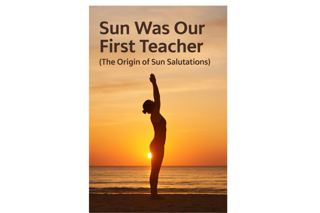 The Sun Was Our First Teacher
